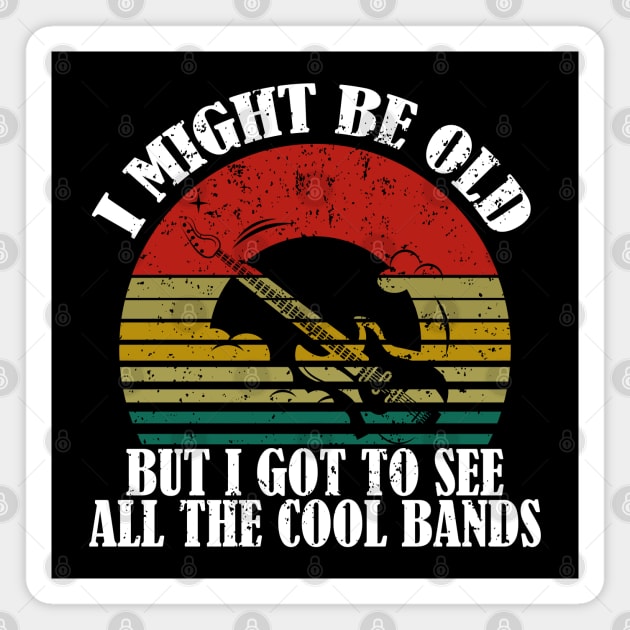 i might be old but i got to see all the cool bands - vintage retro old rock bands lover Magnet by AbstractA